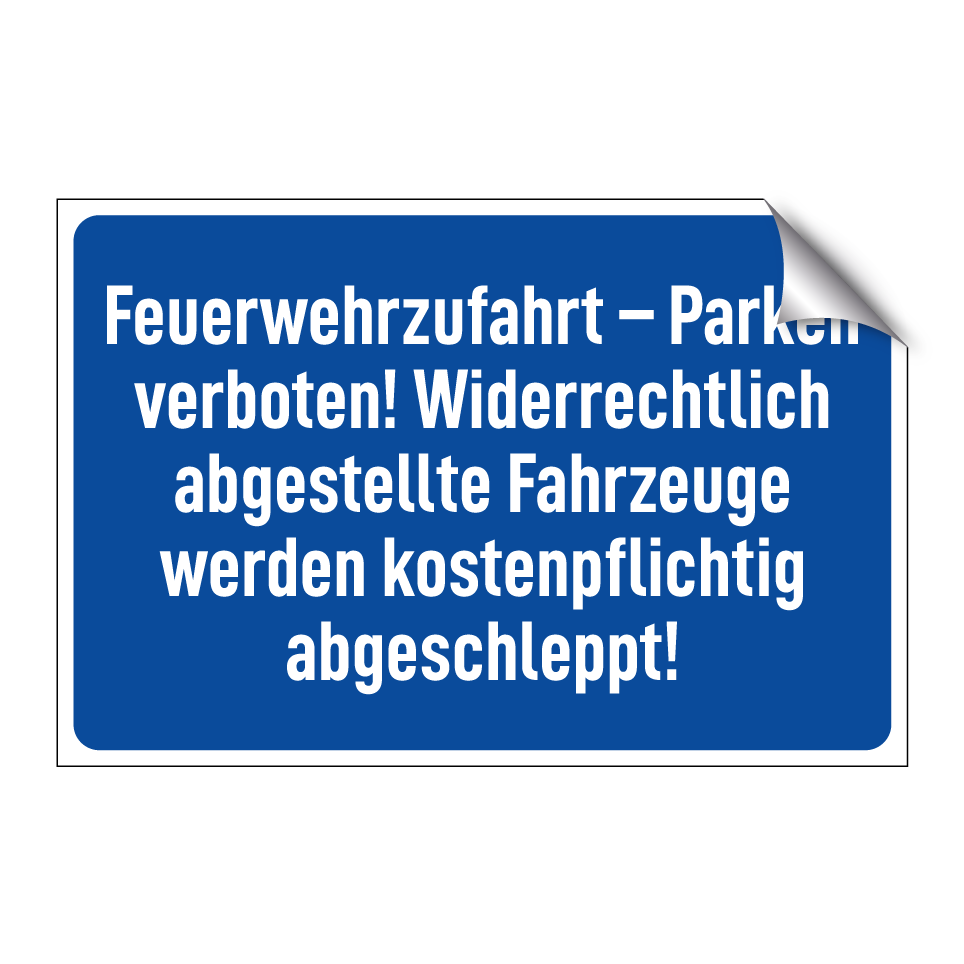 Feuerwehrzufahrt – Parken verboten! Widerrechtlich abgestellte Fahrzeuge werden kostenpflichtig abgeschleppt!
