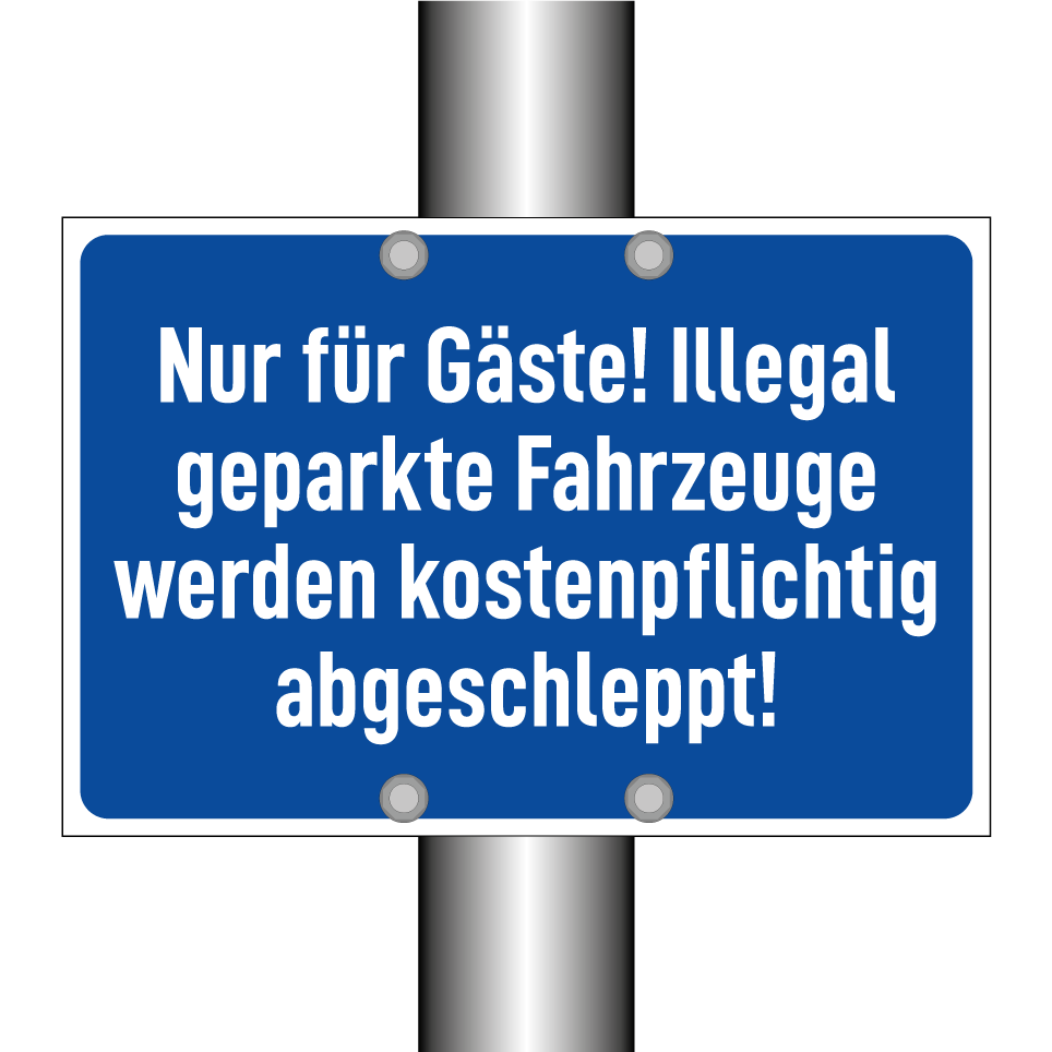 Nur für Gäste! Illegal geparkte Fahrzeuge werden kostenpflichtig abgeschleppt!