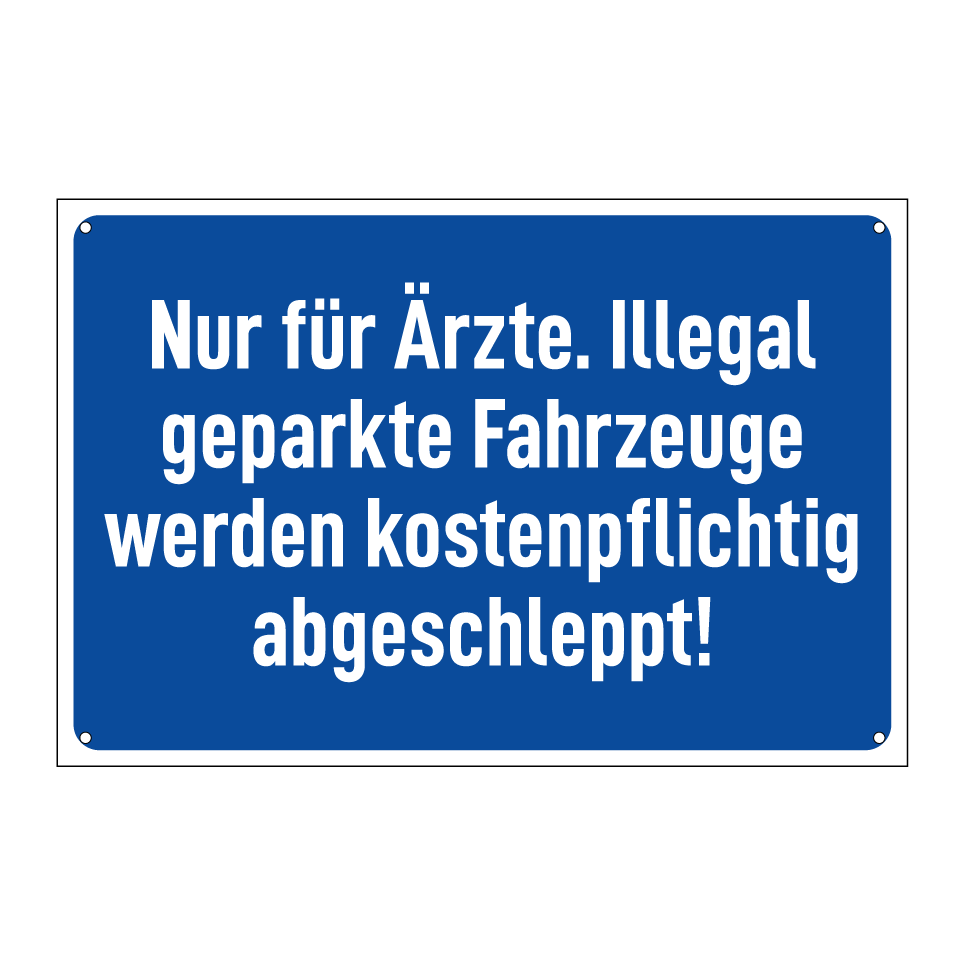 Nur für Ärzte. Illegal geparkte Fahrzeuge werden kostenpflichtig abgeschleppt!