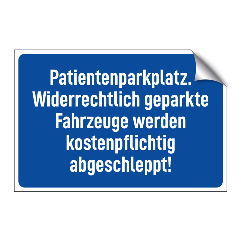 Patientenparkplatz. Widerrechtlich geparkte Fahrzeuge werden kostenpflichtig abgeschleppt!