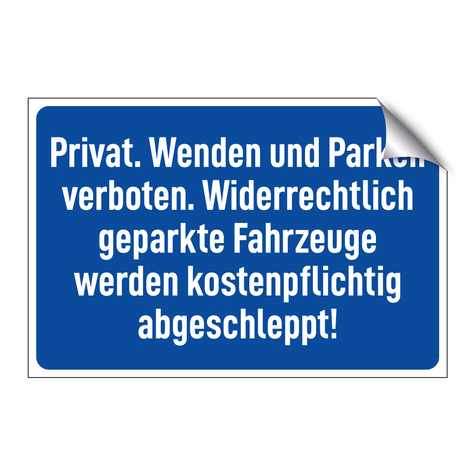 Privat. Wenden und Parken verboten. Widerrechtlich geparkte Fahrzeuge werden kostenpflichtig abgeschleppt!