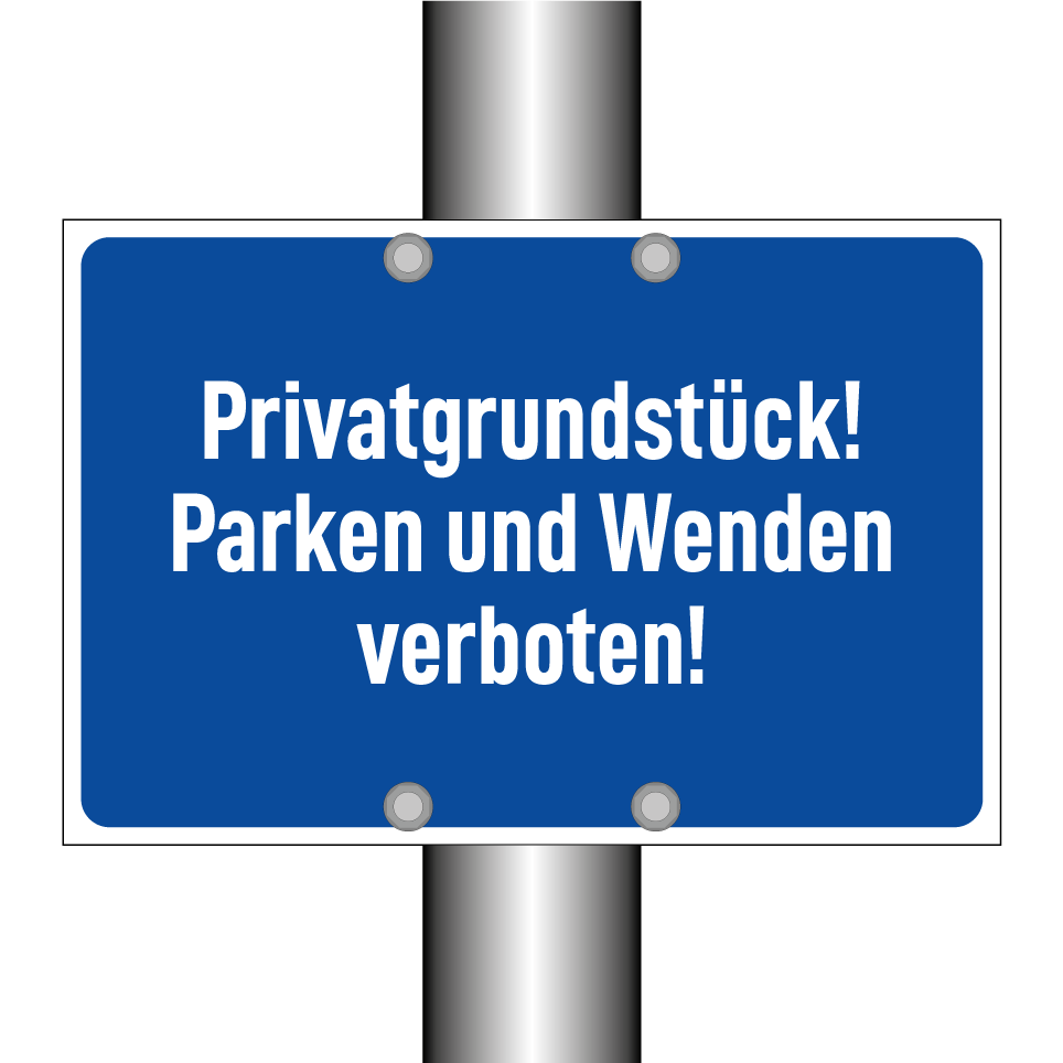 Privatgrundstück! Parken und Wenden verboten!