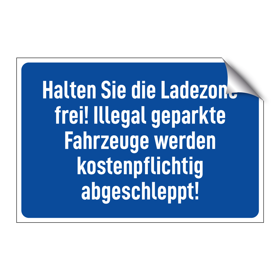 Halten Sie die Ladezone frei! Illegal geparkte Fahrzeuge werden kostenpflichtig abgeschleppt!
