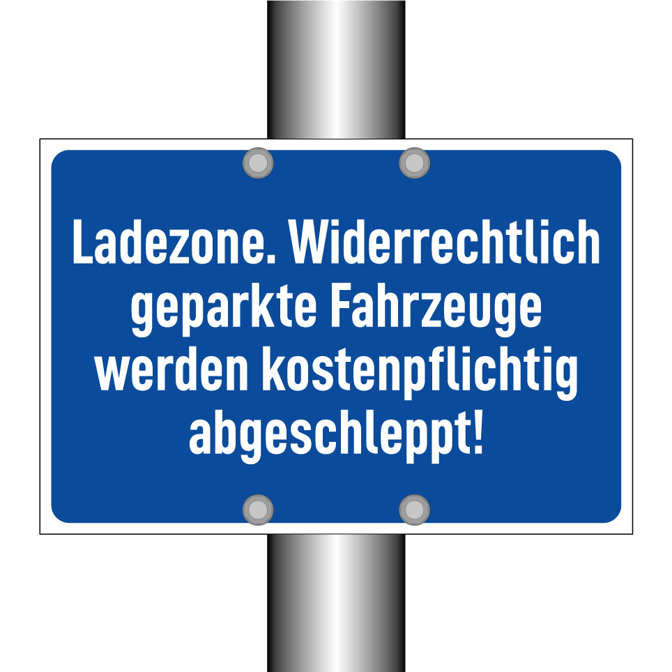 Ladezone. Widerrechtlich geparkte Fahrzeuge werden kostenpflichtig abgeschleppt!