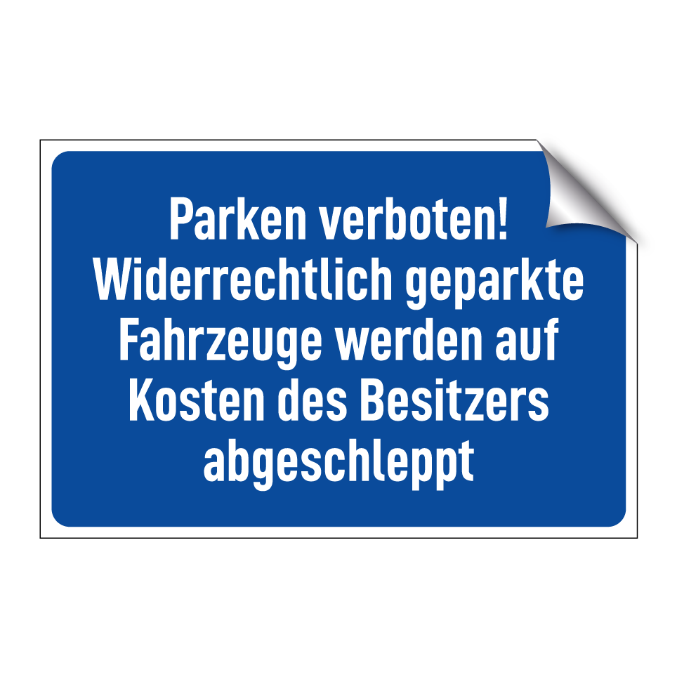 Parken verboten! Widerrechtlich geparkte Fahrzeuge werden auf Kosten des Besitzers abgeschleppt