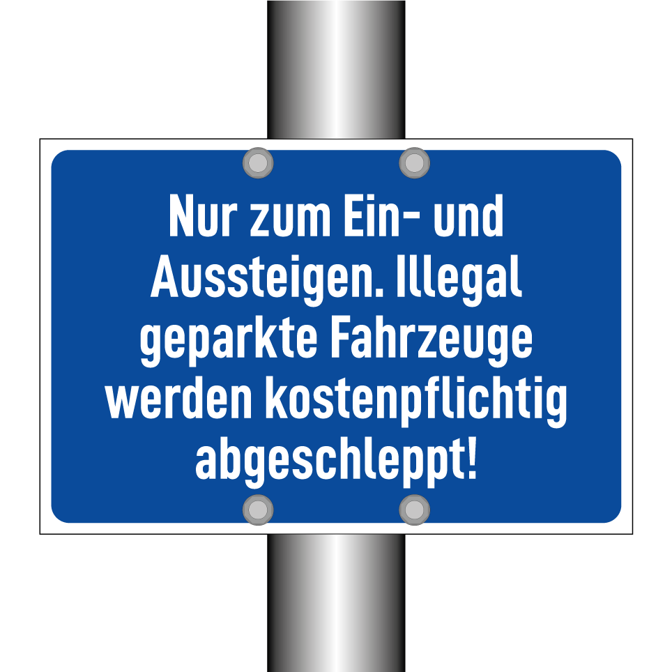 Nur zum Ein- und Aussteigen. Illegal geparkte Fahrzeuge werden kostenpflichtig abgeschleppt!