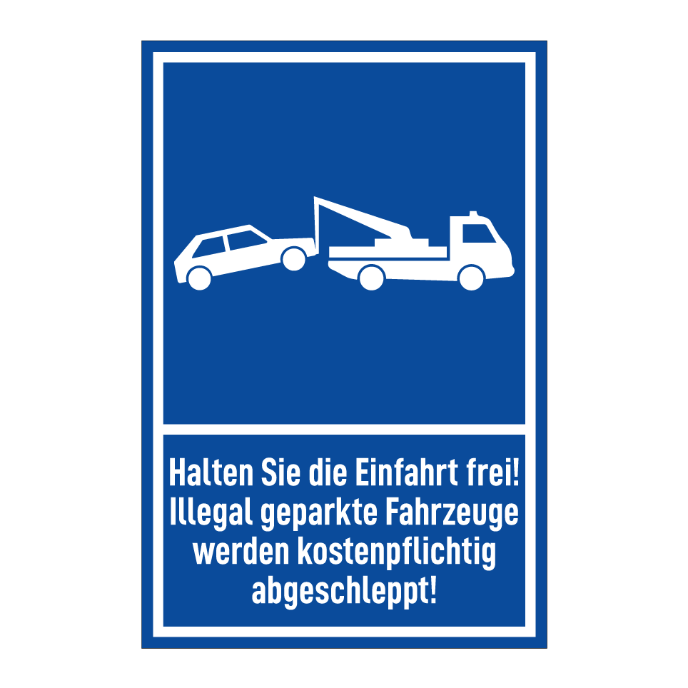 Halten Sie die Einfahrt frei! Illegal geparkte Fahrzeuge werden kostenpflichtig abgeschleppt!