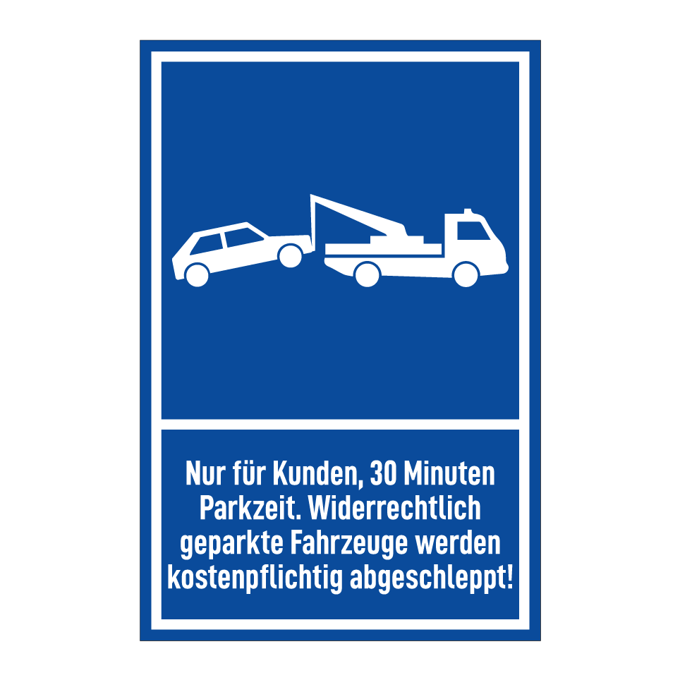Nur für Kunden, 30 Minuten Parkzeit. Widerrechtlich geparkte Fahrzeuge werden kostenpflichtig abgeschleppt!
