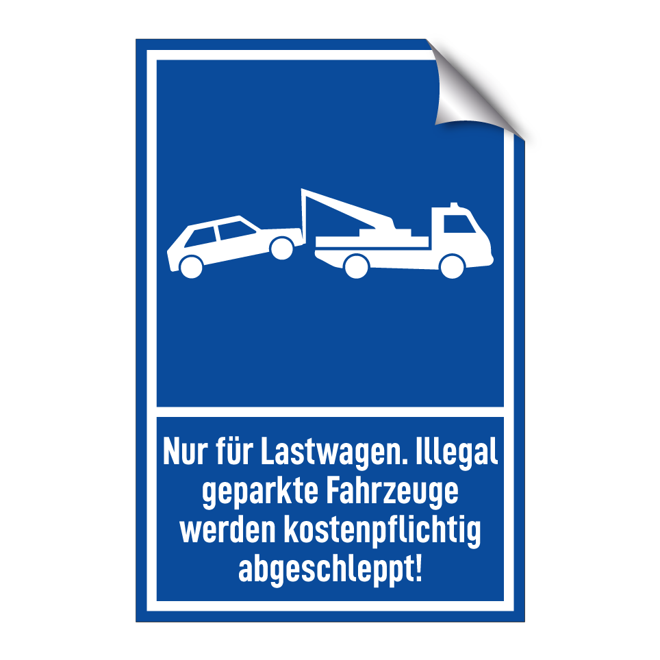 Nur für Lastwagen. Illegal geparkte Fahrzeuge werden kostenpflichtig abgeschleppt!