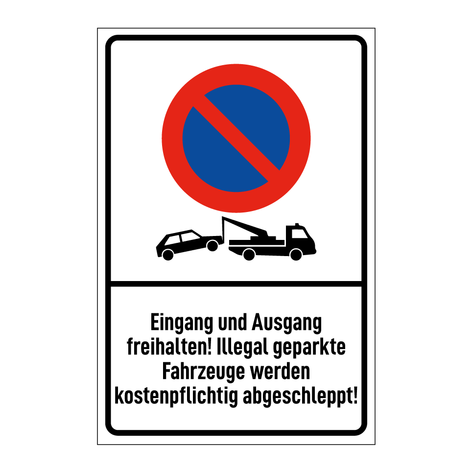 Eingang und Ausgang freihalten! Illegal geparkte Fahrzeuge werden kostenpflichtig abgeschleppt!