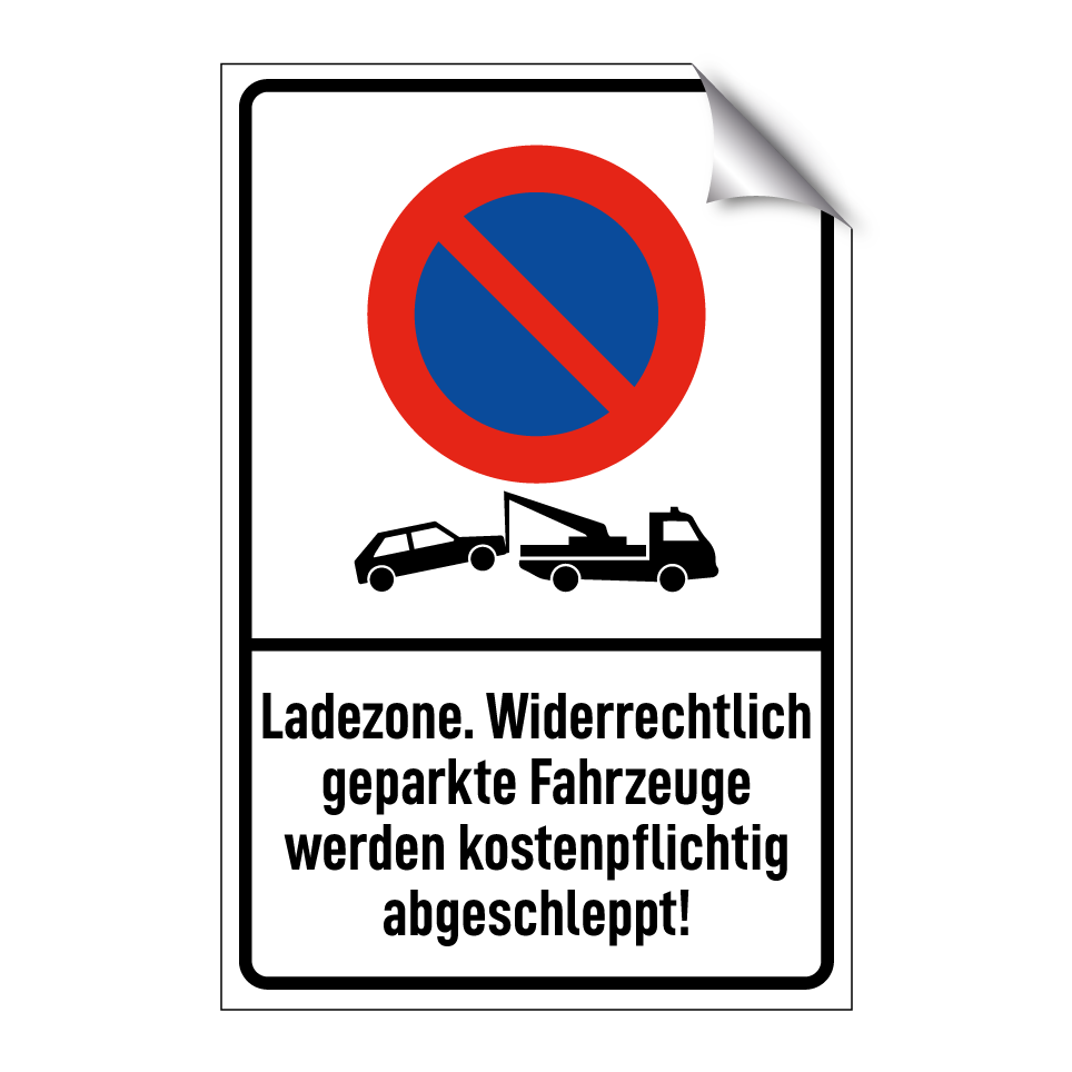 Ladezone. Widerrechtlich geparkte Fahrzeuge werden kostenpflichtig abgeschleppt!
