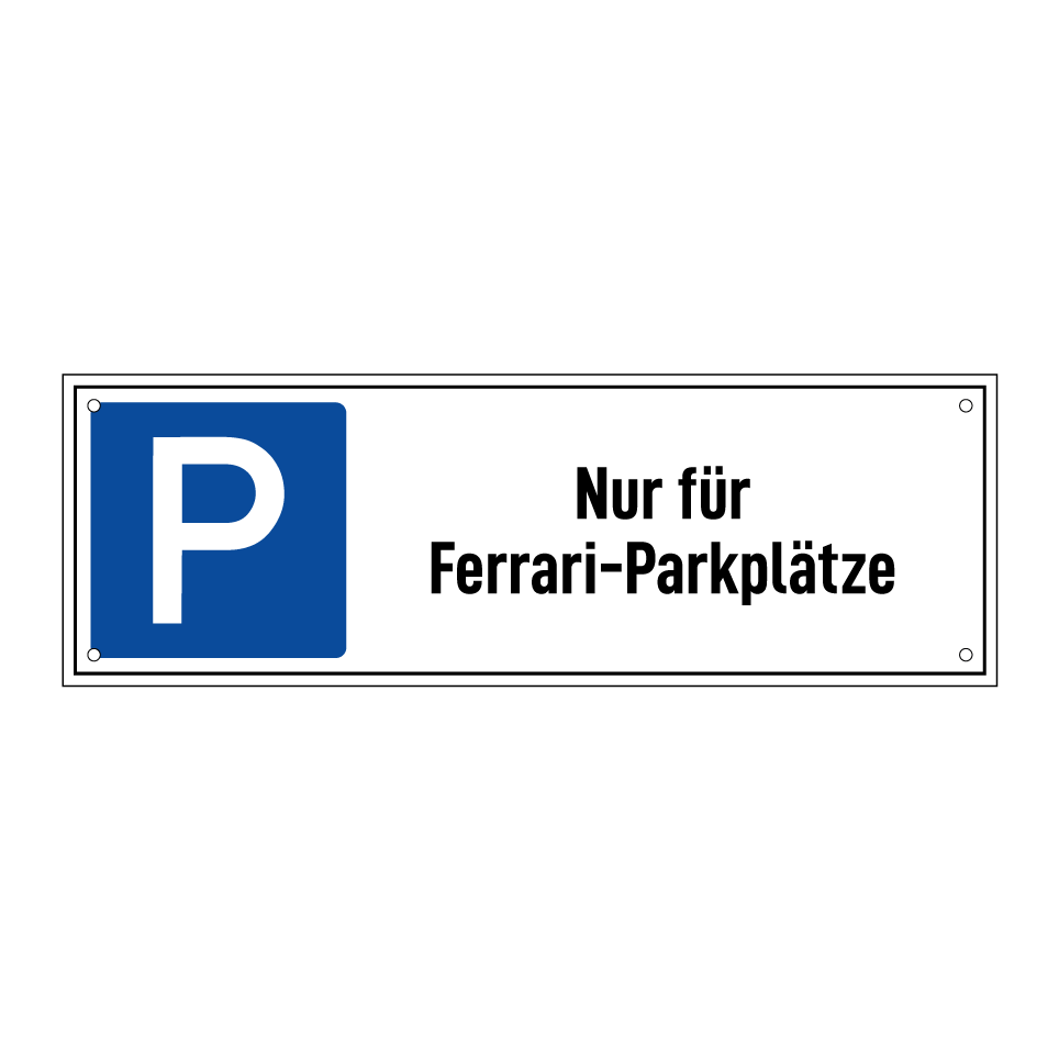 Nur für Ferrari-Parkplätze