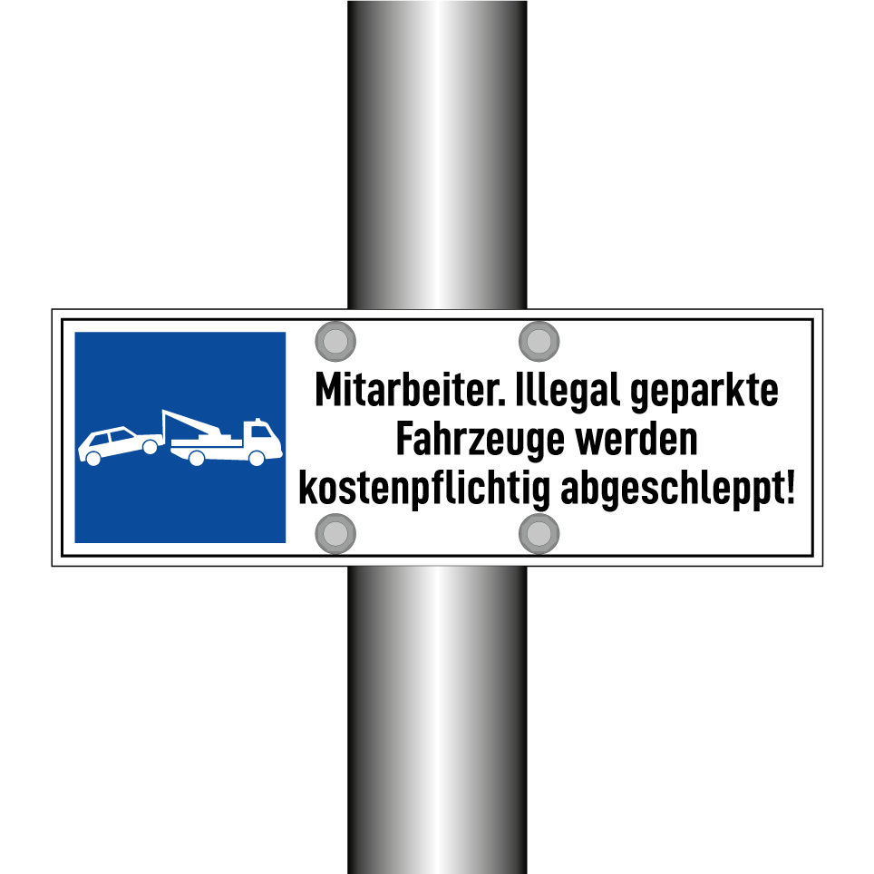 Mitarbeiter. Illegal geparkte Fahrzeuge werden kostenpflichtig abgeschleppt!
