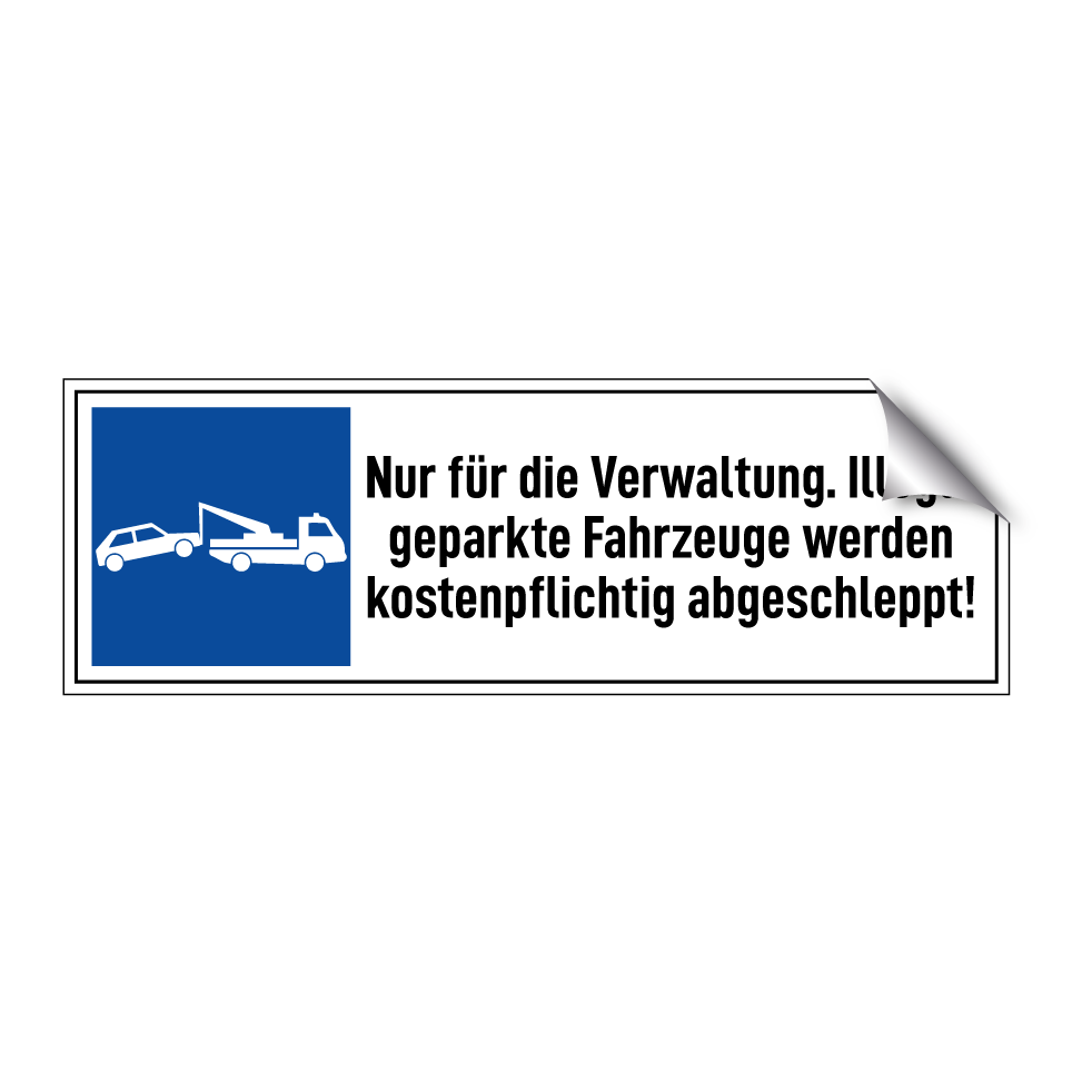 Nur für die Verwaltung. Illegal geparkte Fahrzeuge werden kostenpflichtig abgeschleppt!