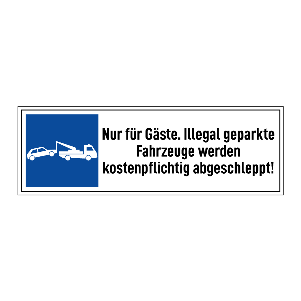 Nur für Gäste. Illegal geparkte Fahrzeuge werden kostenpflichtig abgeschleppt!