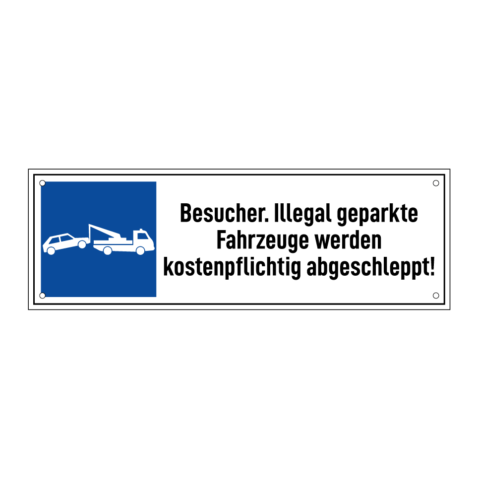 Besucher. Illegal geparkte Fahrzeuge werden kostenpflichtig abgeschleppt!