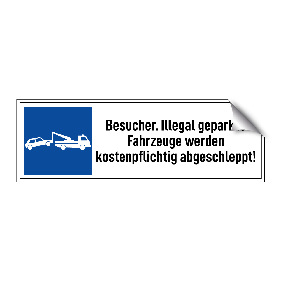Besucher. Illegal geparkte Fahrzeuge werden kostenpflichtig abgeschleppt!