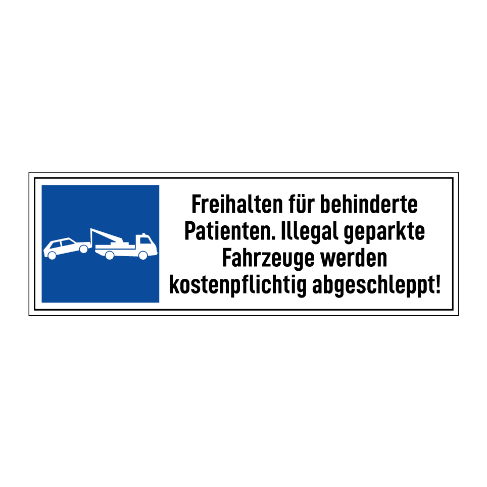 Freihalten für behinderte Patienten. Illegal geparkte Fahrzeuge werden kostenpflichtig abgeschleppt!