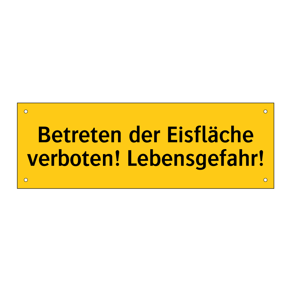 Betreten der Eisfläche verboten! Lebensgefahr!