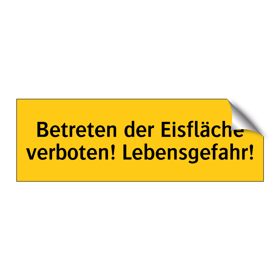 Betreten der Eisfläche verboten! Lebensgefahr!