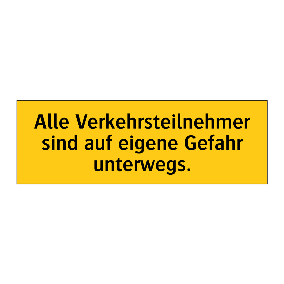 Alle Verkehrsteilnehmer sind auf eigene Gefahr unterwegs.