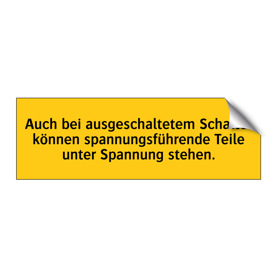 Auch bei ausgeschaltetem Schalter können spannungsführende Teile unter Spannung stehen.