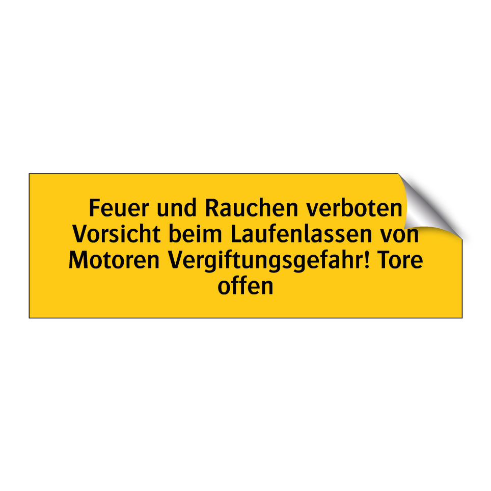 Feuer und Rauchen verboten Vorsicht beim Laufenlassen von Motoren Vergiftungsgefahr! Tore offen