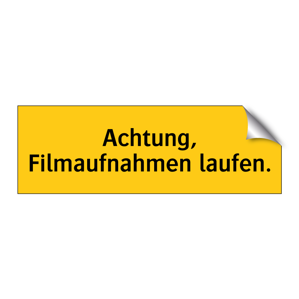 Achtung, Filmaufnahmen laufen.