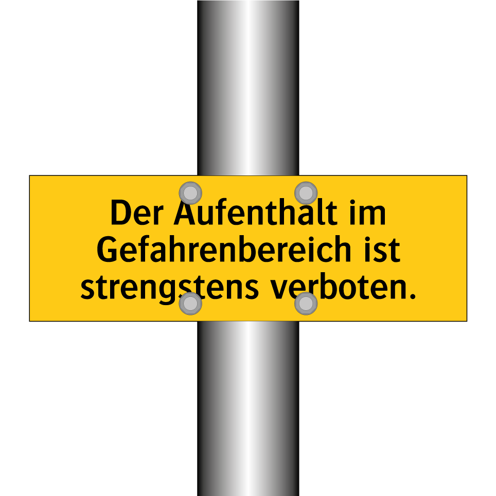 Der Aufenthalt im Gefahrenbereich ist strengstens verboten.