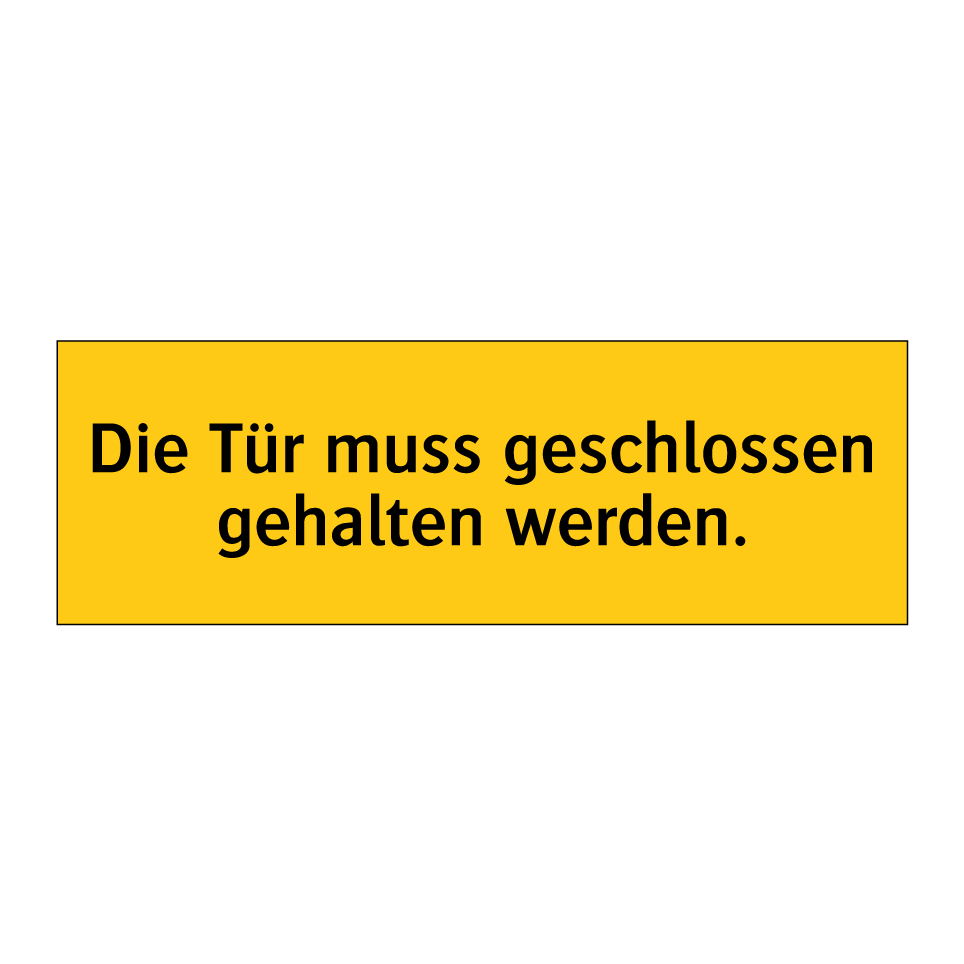 Die Tür muss geschlossen gehalten werden.