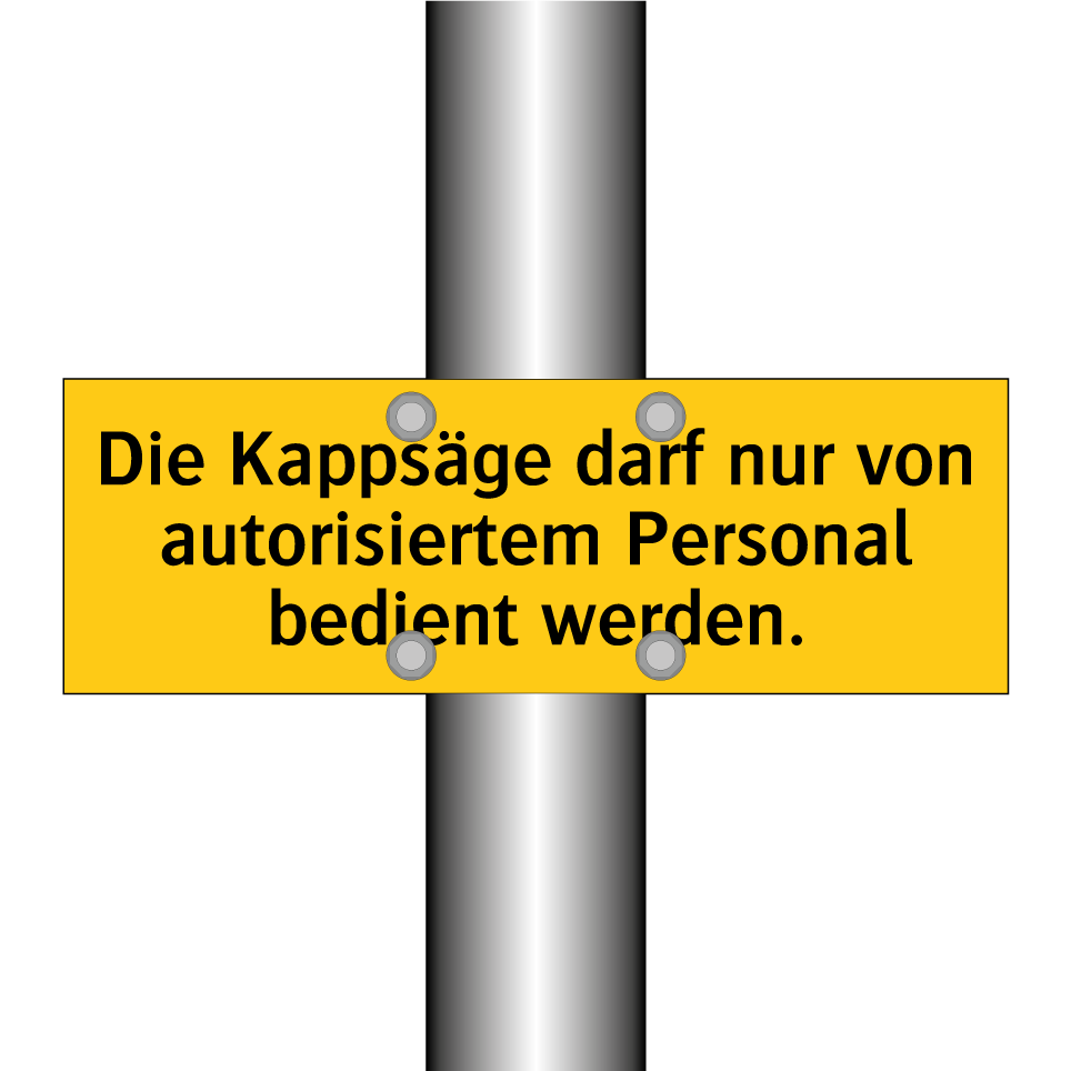 Die Kappsäge darf nur von autorisiertem Personal bedient werden.
