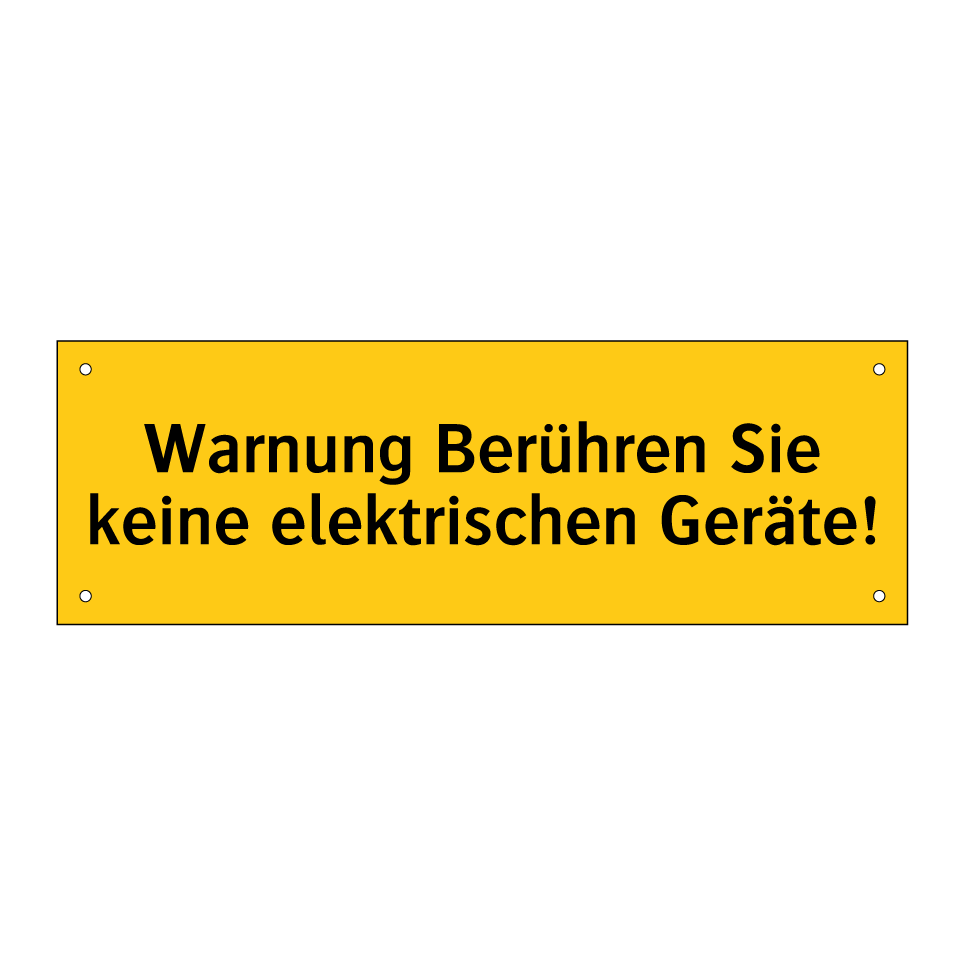 Warnung Berühren Sie keine elektrischen Geräte!