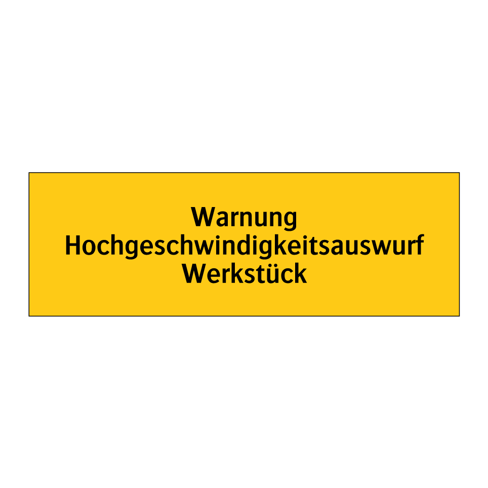 Warnung Hochgeschwindigkeitsauswurf Werkstück