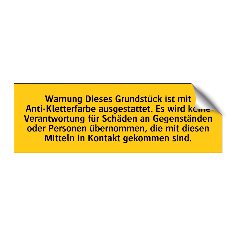 Warnung Dieses Grundstück ist mit Anti-Kletterfarbe ausgestattet. Es wird keine Verantwortung für Schäden an Gegenständen oder Personen übernommen, die mit diesen Mitteln in Kontakt gekommen sind.