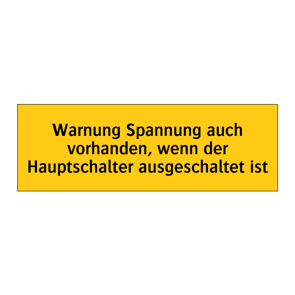 Warnung Spannung auch vorhanden, wenn der Hauptschalter ausgeschaltet ist