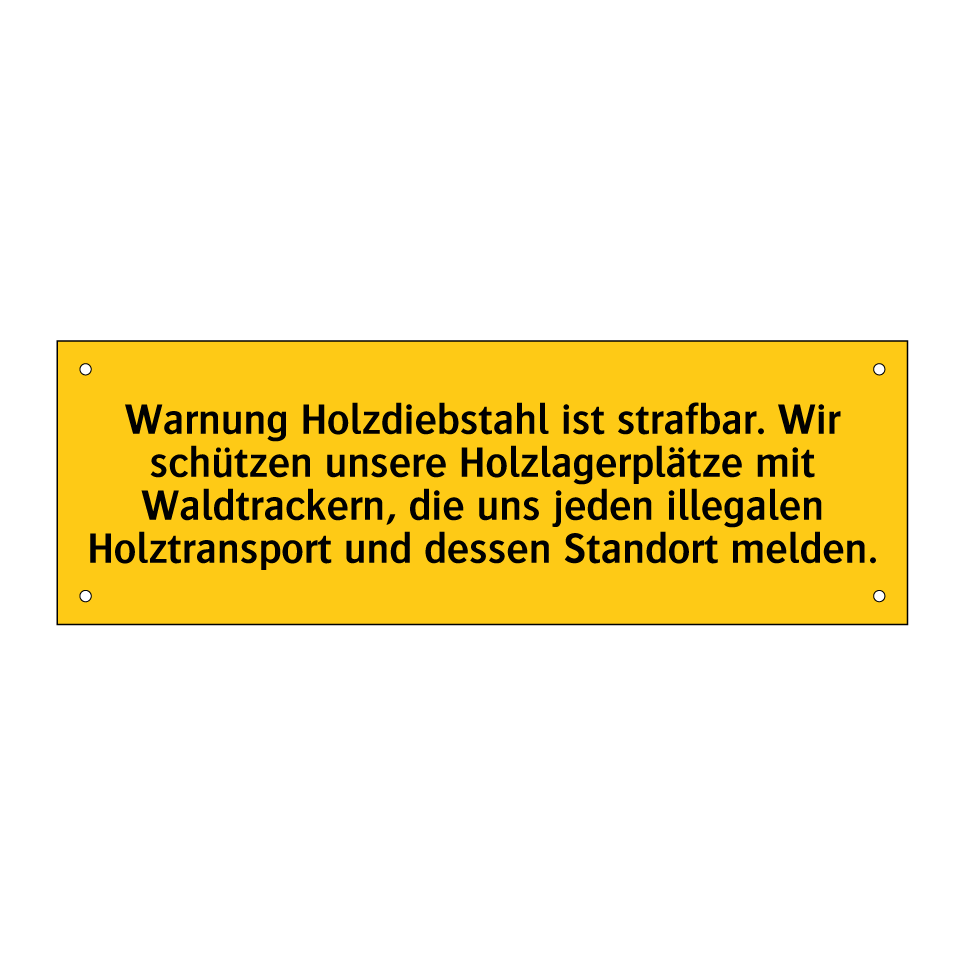 Warnung Holzdiebstahl ist strafbar. Wir schützen unsere Holzlagerplätze mit Waldtrackern, die uns jeden illegalen Holztransport und dessen Standort melden.