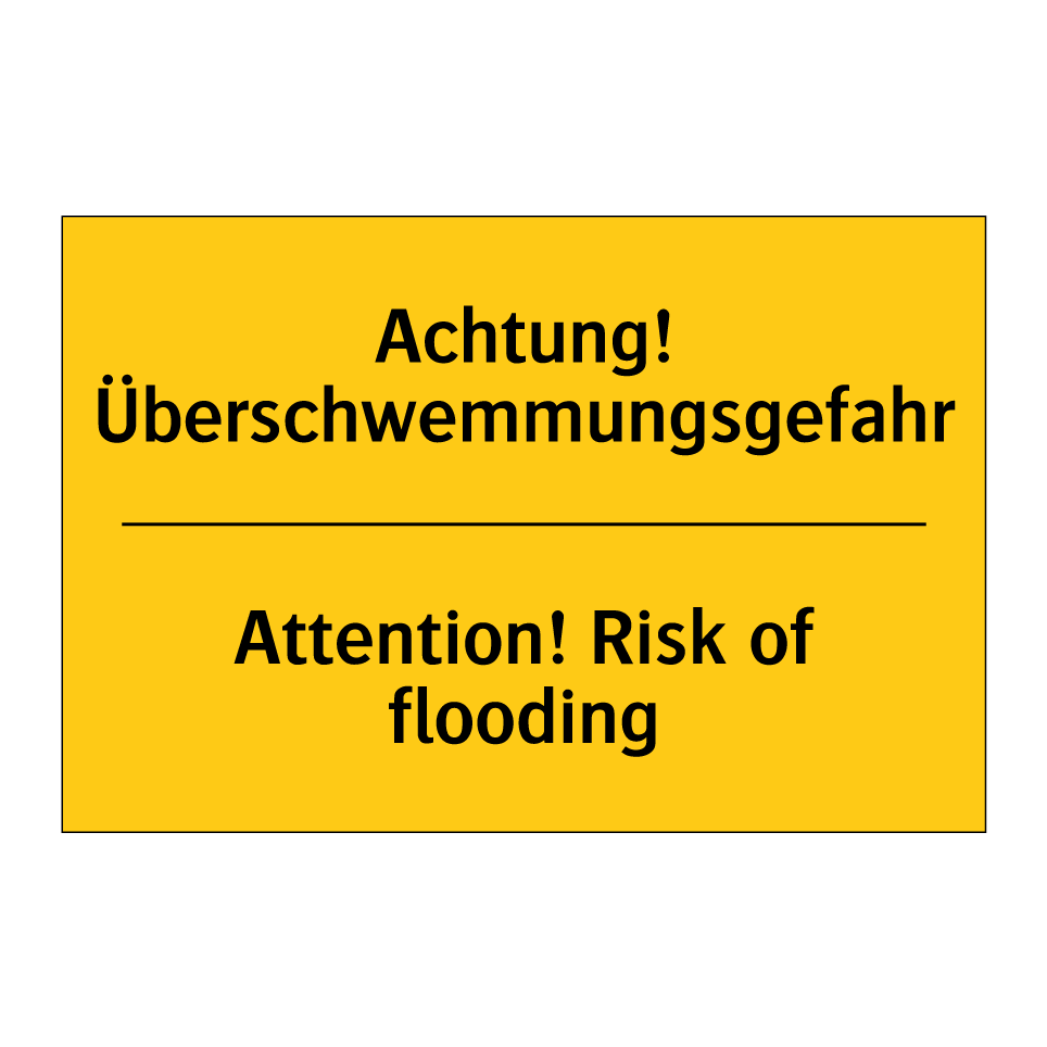 Achtung! Überschwemmungsgefahr - Attention! Risk of flooding