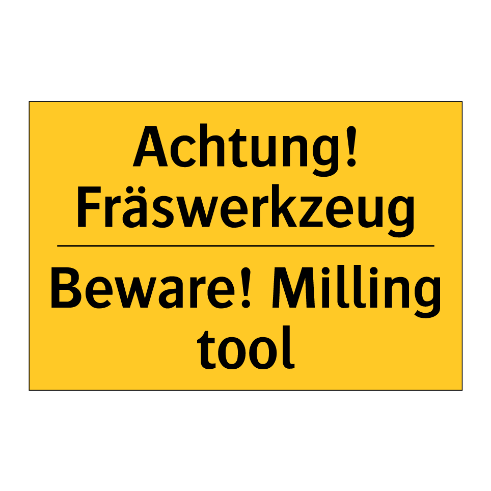 Achtung! Fräswerkzeug - Beware! Milling tool