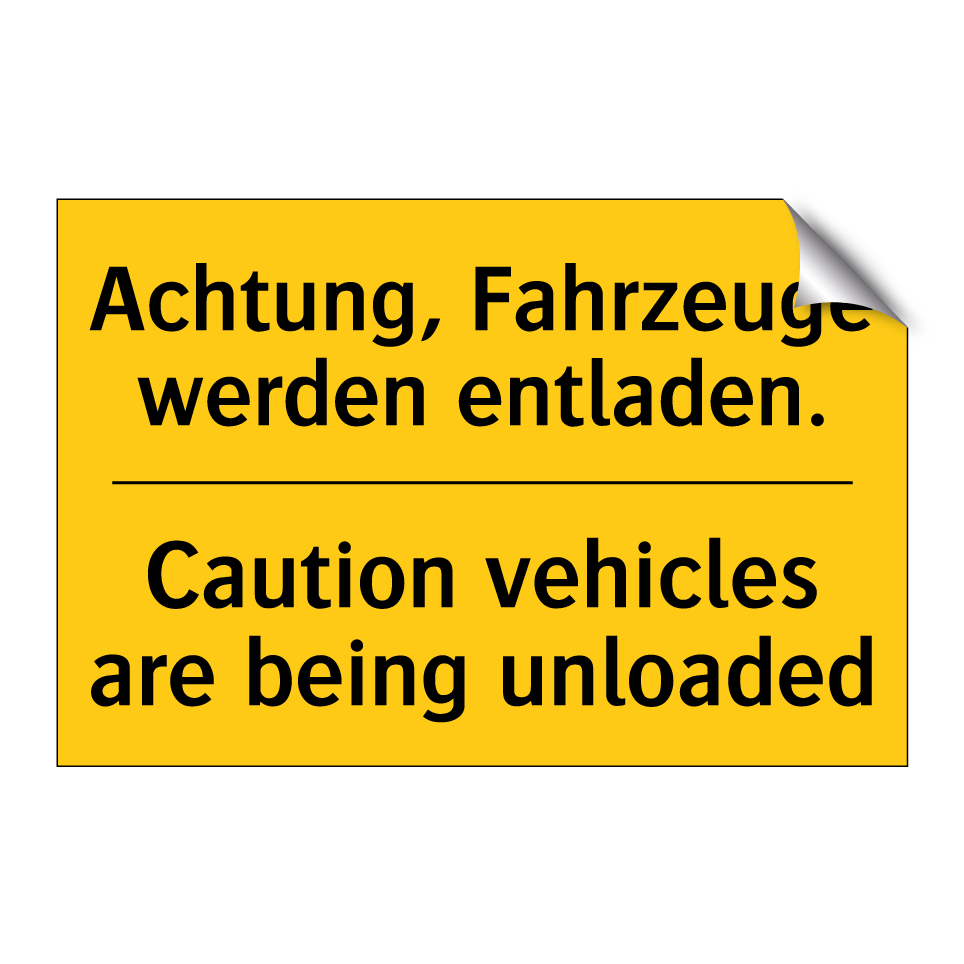 Achtung, Fahrzeuge werden entladen./.../ - Caution vehicles are being unloaded/.../