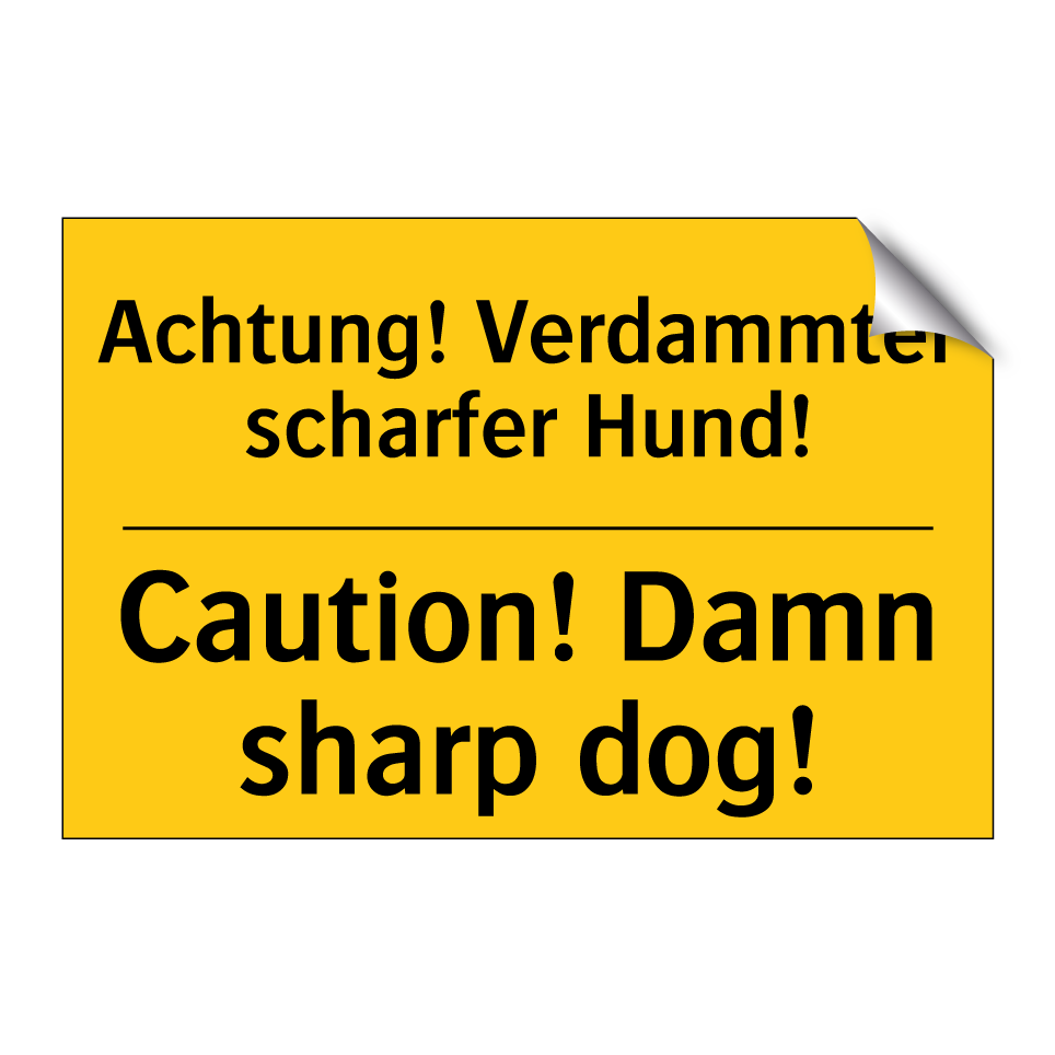 Achtung! Verdammter scharfer Hund!/.../ - Caution! Damn sharp dog!