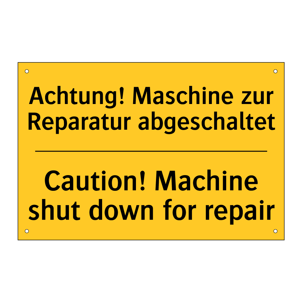 Achtung! Maschine zur Reparatur /.../ - Caution! Machine shut down for /.../