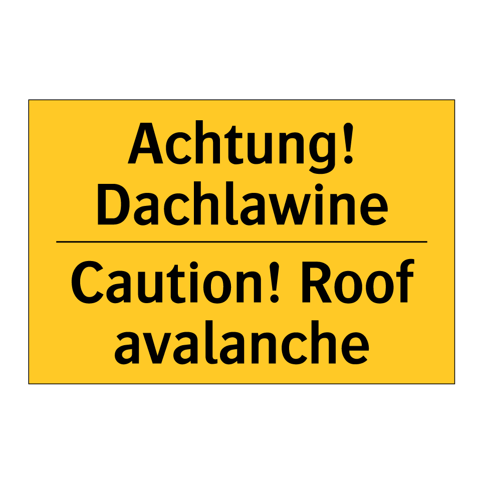 Achtung! Dachlawine - Caution! Roof avalanche