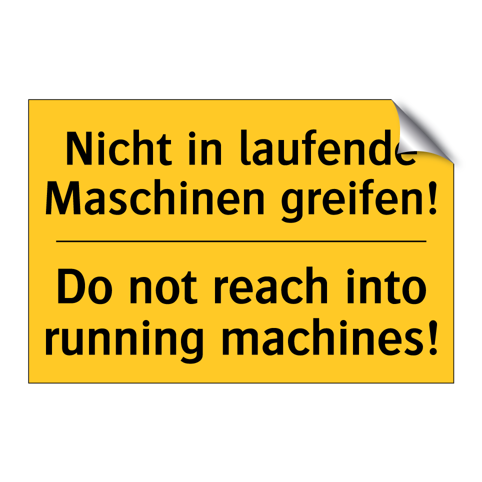Nicht in laufende Maschinen greifen!/.../ - Do not reach into running machines!/.../