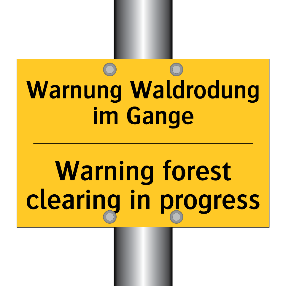Warnung Waldrodung im Gange - Warning forest clearing in progress/.../