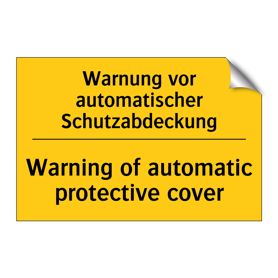 Warnung vor automatischer Schutzabdeckung/.../ - Warning of automatic protective /.../