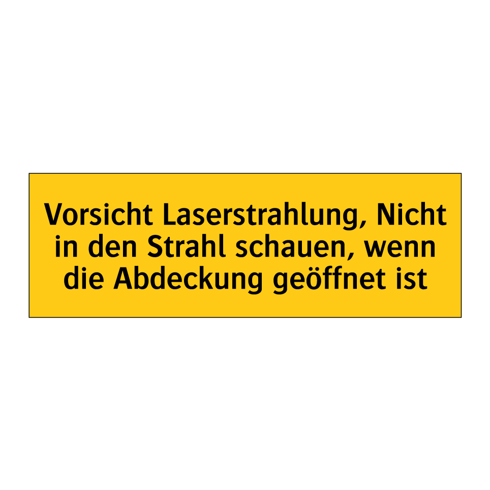 Vorsicht Laserstrahlung, Nicht in den Strahl schauen, wenn die Abdeckung geöffnet ist