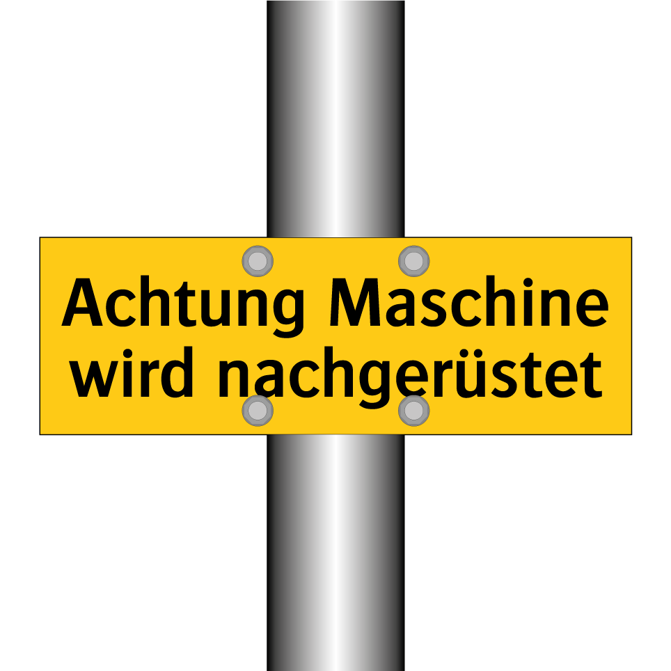 Achtung Maschine wird nachgerüstet