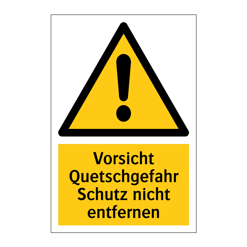 Vorsicht Quetschgefahr Schutz nicht entfernen