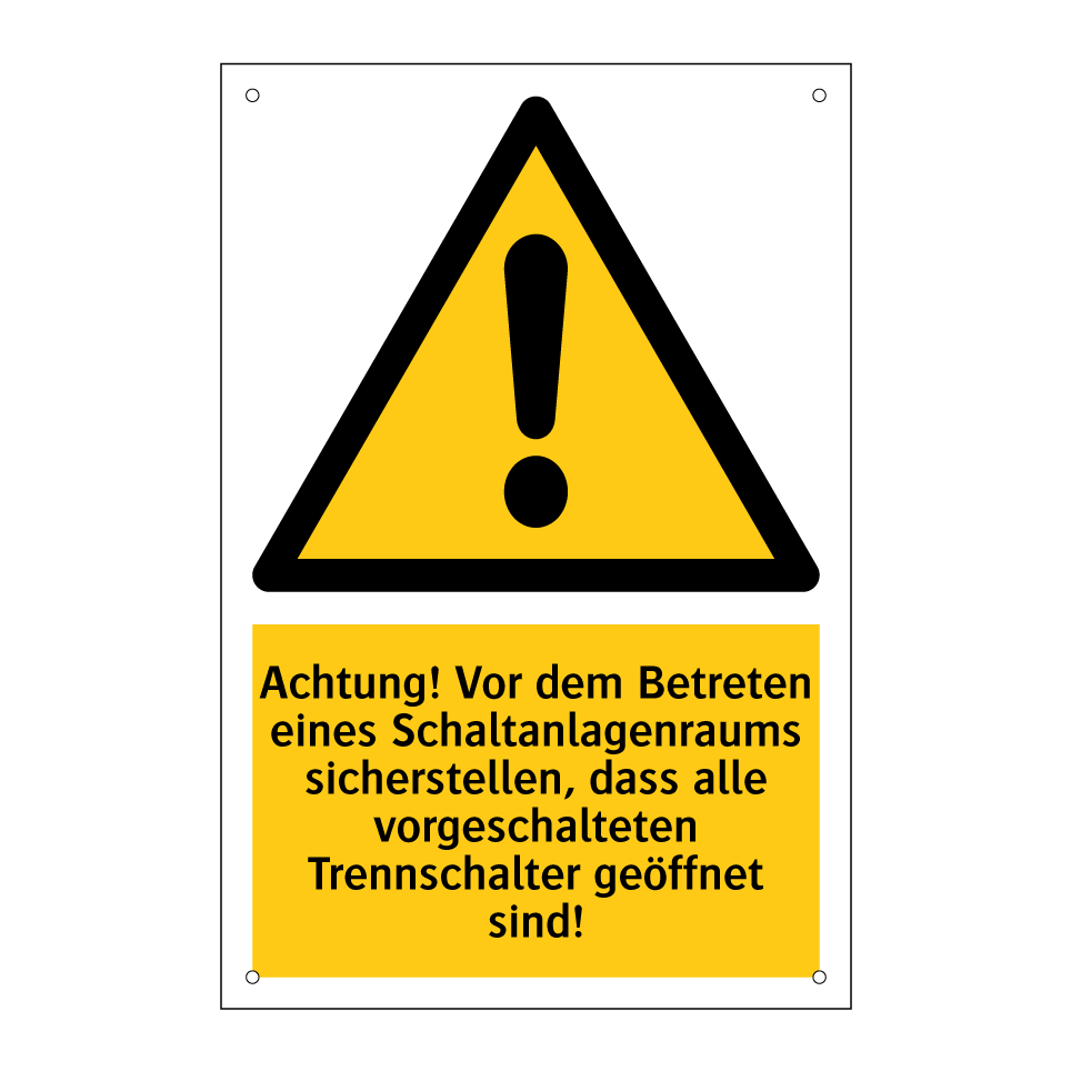 Achtung! Vor dem Betreten eines Schaltanlagenraums sicherstellen, dass alle vorgeschalteten Trennschalter geöffnet sind!