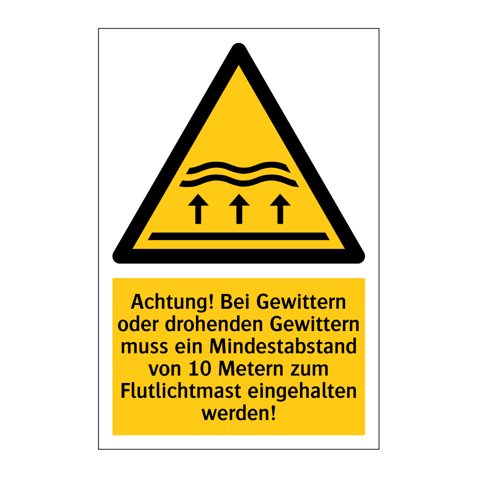 Achtung! Bei Gewittern oder drohenden Gewittern muss ein Mindestabstand von 10 Metern zum Flutlichtmast eingehalten werden!